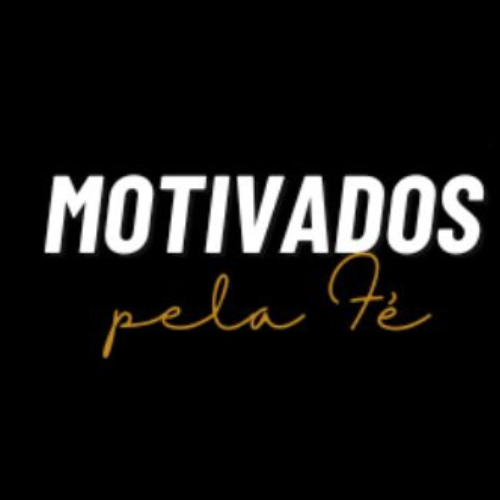 Motivados pela Fé